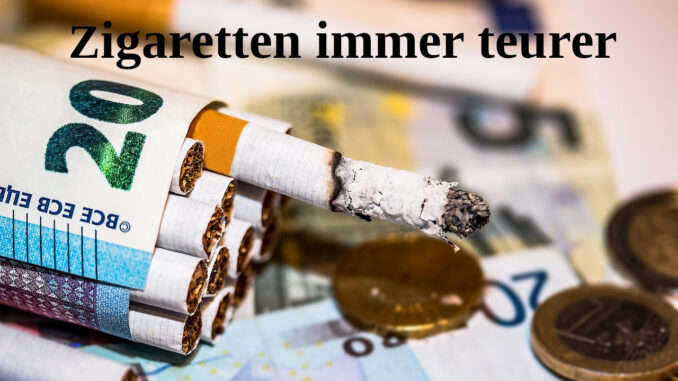 Zigaretten immer teurer Zigaretten immer teurer